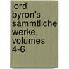 Lord Byron's Sämmtliche Werke, Volumes 4-6 door George Gordon Byron Byron