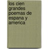 Los Cien Grandes Poemas De Espana Y America door Julio Ortega