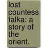 Lost Countess Falka: a story of the Orient. door Richard Henry Savage
