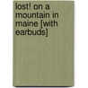 Lost! on a Mountain in Maine [With Earbuds] door Donn Fendler