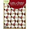 Lots of Dots! Quilts and More (Leisure Arts door Bonnie Olaveson