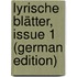 Lyrische Blätter, Issue 1 (German Edition)