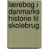Lærebog i Danmarks Historie til Skolebrug.