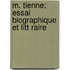 M. Tienne; Essai Biographique Et Litt Raire
