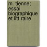 M. Tienne; Essai Biographique Et Litt Raire door L. On Thiess