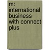 M: International Business with Connect Plus by Michael Minor
