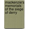 MacKenzie's Memorials of the Siege of Derry by John MacKenzie