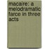 Macaire: a Melodramatic Farce in Three Acts