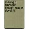 Making a Dinosaur: Student Reader (Level 1) door Authors Various