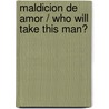 Maldicion de amor / Who Will Take This Man? door Jacquie Dalessandro