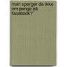 Man spørger da ikke om penge på Facebook? door Anne Deppe