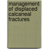 Management of Displaced Calcaneal Fractures door Mohd. Zahid