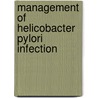Management of Helicobacter pylori infection door Hafiz Muhammad Asif