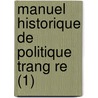 Manuel Historique de Politique Trang Re (1) door mile Bourgeois