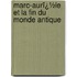 Marc-Aurï¿½Le Et La Fin Du Monde Antique