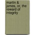 Martin & James, Or, the Reward of Integrity