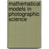 Mathematical Models in Photographic Science door David Ross