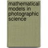 Mathematical Models in Photographic Science by David Ross