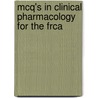 McQ's in Clinical Pharmacology for the Frca by Muriel McCarthy
