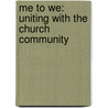 Me to We: Uniting with the Church Community door Wesleyan Publlishing House