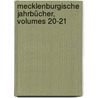 Mecklenburgische Jahrbücher, Volumes 20-21 by Schwerin Verein FüR. Mecklenburgische Geschichte Und Alterthumskunde