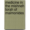 Medicine in the Mishneh Torah of Maimonides by Fred Rosner