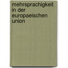 Mehrsprachigkeit in Der Europaeischen Union by Jakob Haselhuber
