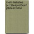 Mein liebstes Puzzlespielbuch. Jahreszeiten