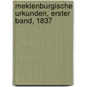 Meklenburgische Urkunden, Erster Band, 1837 by Schwerin Verein FüR. Mecklenburgische Geschichte Und Altertumskunde