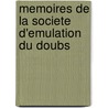 Memoires De La Societe D'emulation Du Doubs door Besan Soci T. D'mula