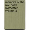 Memoirs Of The Rev. Noah Worcester Volume 4 door Samuel Worcester