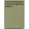 Menschheitstypen Und Kunst (German Edition) by Rutz Ottmar