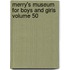 Merry's Museum for Boys and Girls Volume 50