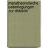 Metatheoretische Ueberlegungen Zur Didaktik