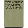 Micro and Nano Flow Systems for Bioanalysis by James C. Collins