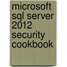 Microsoft Sql Server 2012 Security Cookbook door Rudi Bruchez