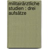 Militairärztliche Studien : drei Aufsätze by Carol Roth