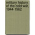 Military History of the Cold War, 1944-1962