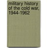 Military History of the Cold War, 1944-1962 door Jonathan M. House