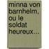 Minna Von Barnhelm, Ou Le Soldat Heureux...