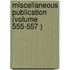 Miscellaneous Publication (Volume 555-557 )