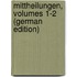 Mittheilungen, Volumes 1-2 (German Edition)