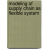 Modeling of Supply Chain as Flexible System door Avneet Saxena