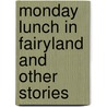 Monday Lunch in Fairyland and Other Stories by Angela Huth