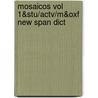 Mosaicos Vol 1&stu/Actv/M&oxf New Span Dict door Castells