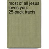 Most of All Jesus Loves You: 25-Pack Tracts door Noel Piper
