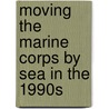 Moving the Marine Corps by Sea in the 1990s by Michael B. Berger