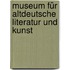 Museum für altdeutsche Literatur und Kunst