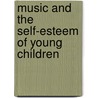 Music and the Self-Esteem of Young Children door Jolanta Kalandyk