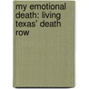 My Emotional Death: Living Texas' Death row door Gerald E. Marshall